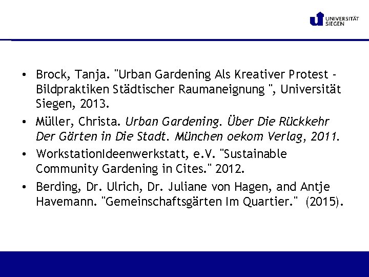  • Brock, Tanja. "Urban Gardening Als Kreativer Protest Bildpraktiken Städtischer Raumaneignung ", Universität