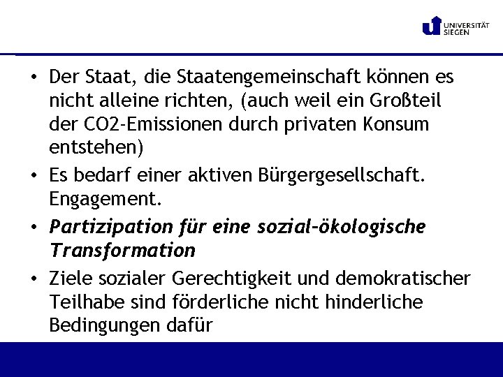  • Der Staat, die Staatengemeinschaft können es nicht alleine richten, (auch weil ein