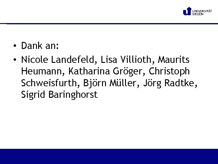  • Dank an: • Nicole Landefeld, Lisa Villioth, Maurits Heumann, Katharina Gröger, Christoph