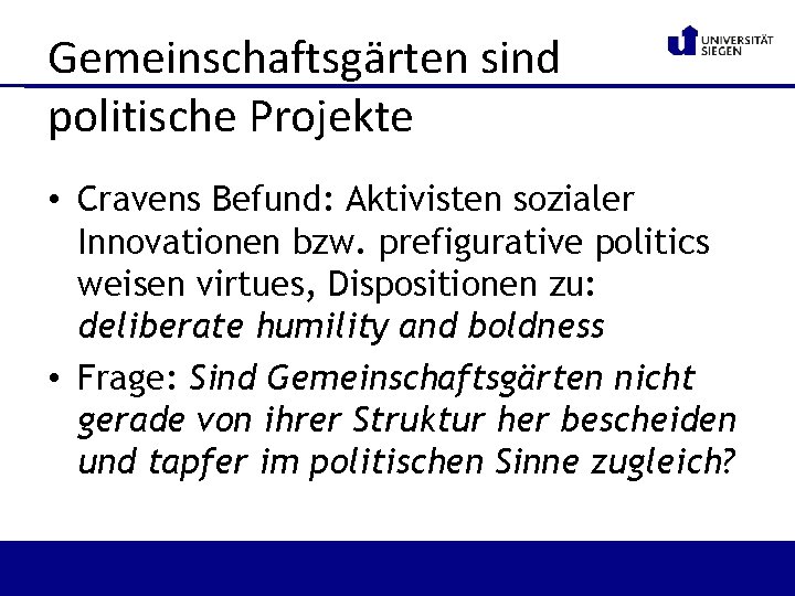 Gemeinschaftsgärten sind politische Projekte • Cravens Befund: Aktivisten sozialer Innovationen bzw. prefigurative politics weisen