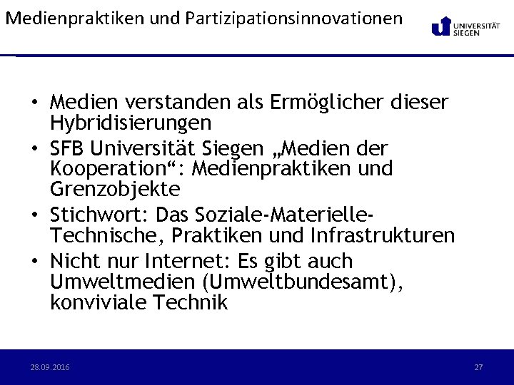 Medienpraktiken und Partizipationsinnovationen • Medien verstanden als Ermöglicher dieser Hybridisierungen • SFB Universität Siegen