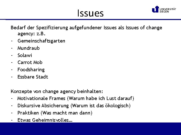 Issues Bedarf der Spezifizierung aufgefundener Issues als Issues of change agency: z. B. -