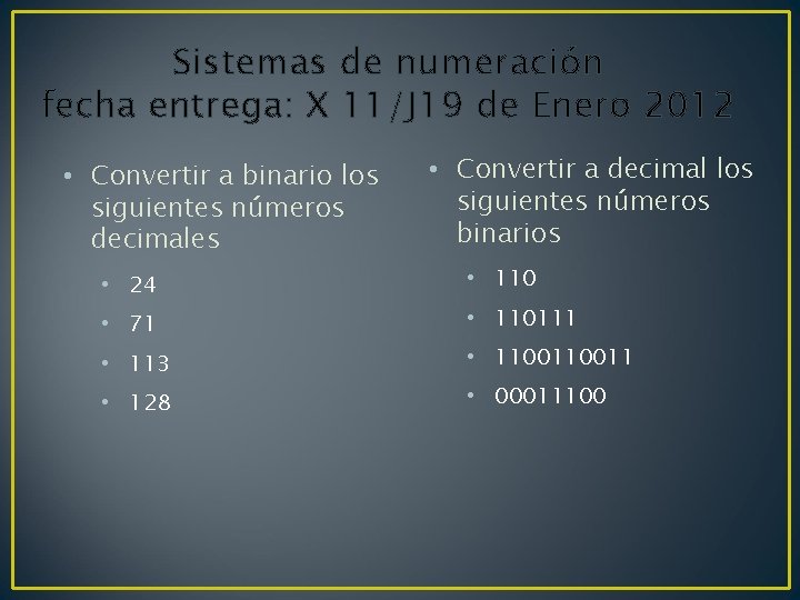 Sistemas de numeración fecha entrega: X 11/J 19 de Enero 2012 • Convertir a
