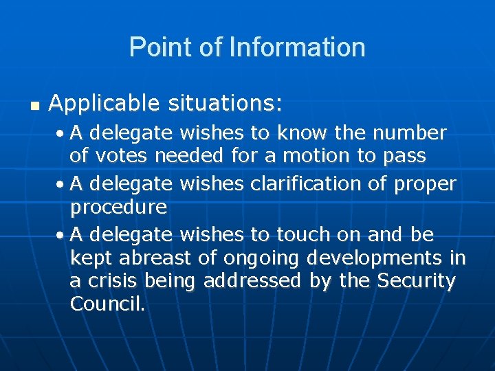 Point of Information Applicable situations: • A delegate wishes to know the number of