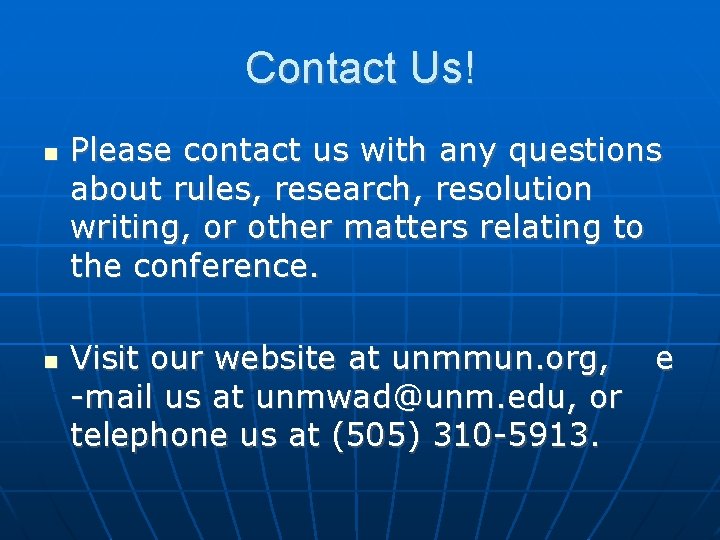 Contact Us! Please contact us with any questions about rules, research, resolution writing, or