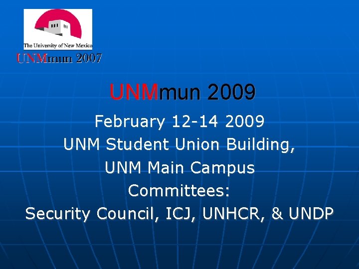 UNMmun 2009 February 12 -14 2009 UNM Student Union Building, UNM Main Campus Committees: