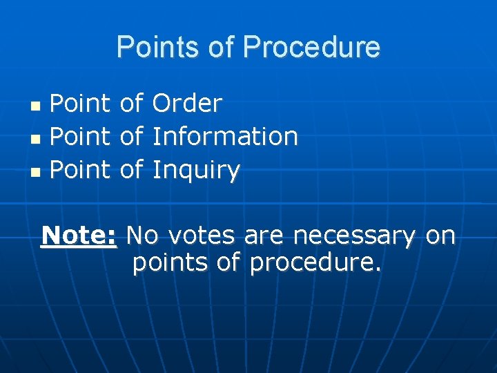 Points of Procedure Point of Order Point of Information Point of Inquiry Note: No