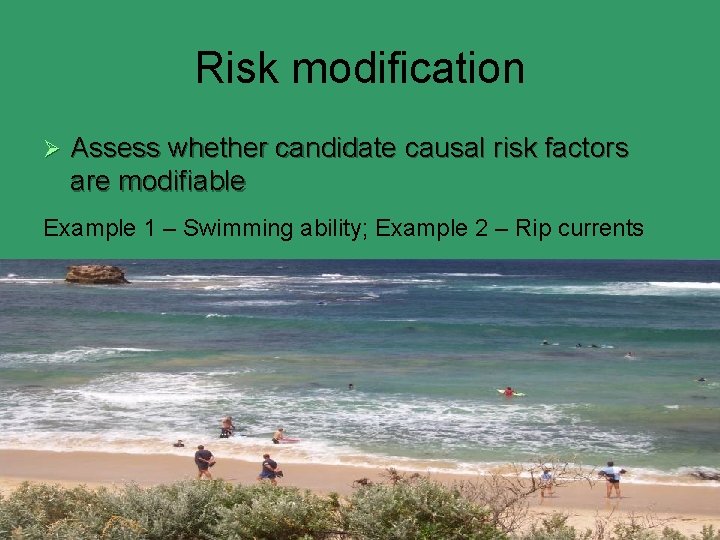 Risk modification Ø Assess whether candidate causal risk factors are modifiable Example 1 –