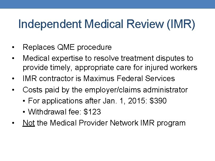 Independent Medical Review (IMR) • • • Replaces QME procedure 20 Medical expertise to