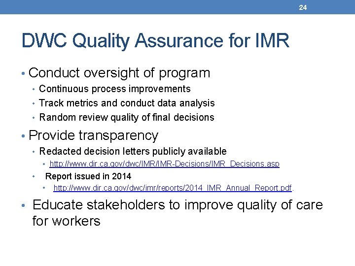 24 DWC Quality Assurance for IMR • Conduct oversight of program • Continuous process