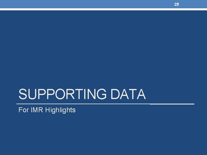 25 SUPPORTING DATA For IMR Highlights 