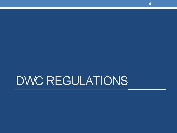 6 DWC REGULATIONS 