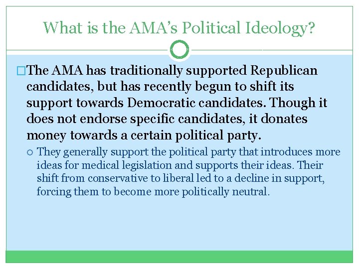 What is the AMA’s Political Ideology? �The AMA has traditionally supported Republican candidates, but