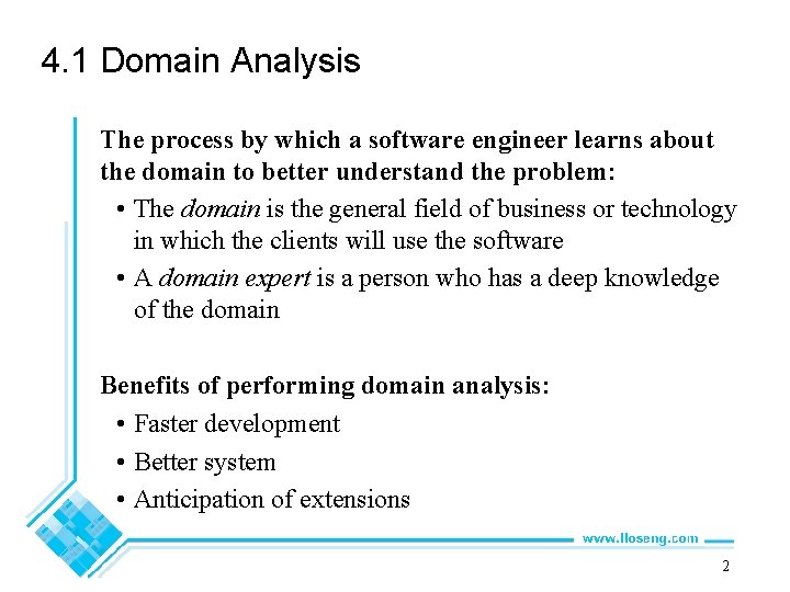 4. 1 Domain Analysis The process by which a software engineer learns about the