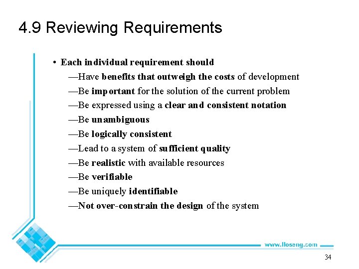 4. 9 Reviewing Requirements • Each individual requirement should —Have benefits that outweigh the