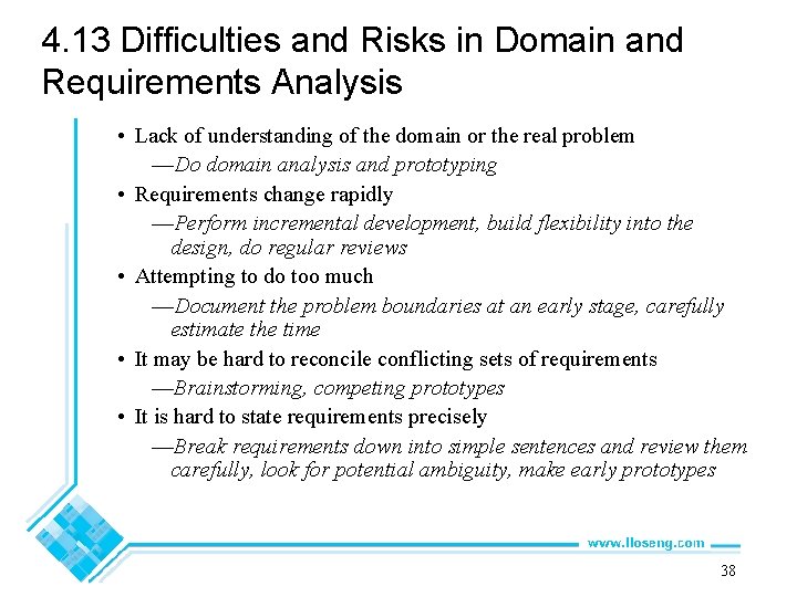 4. 13 Difficulties and Risks in Domain and Requirements Analysis • Lack of understanding