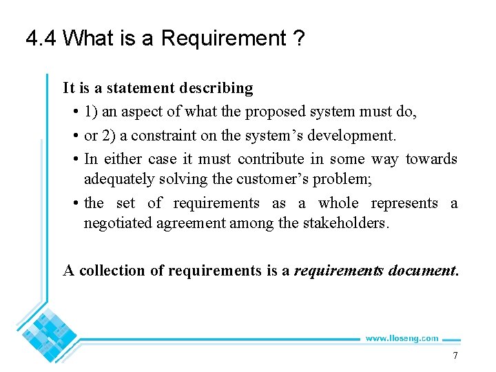 4. 4 What is a Requirement ? It is a statement describing • 1)