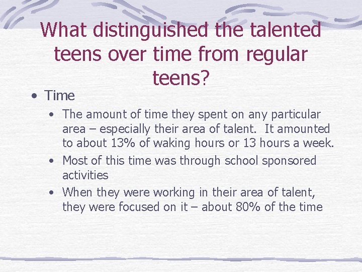 What distinguished the talented teens over time from regular teens? • Time • The