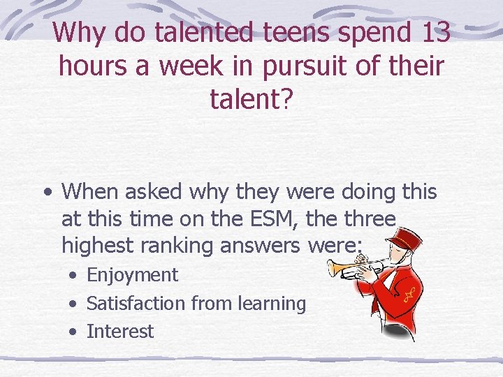 Why do talented teens spend 13 hours a week in pursuit of their talent?