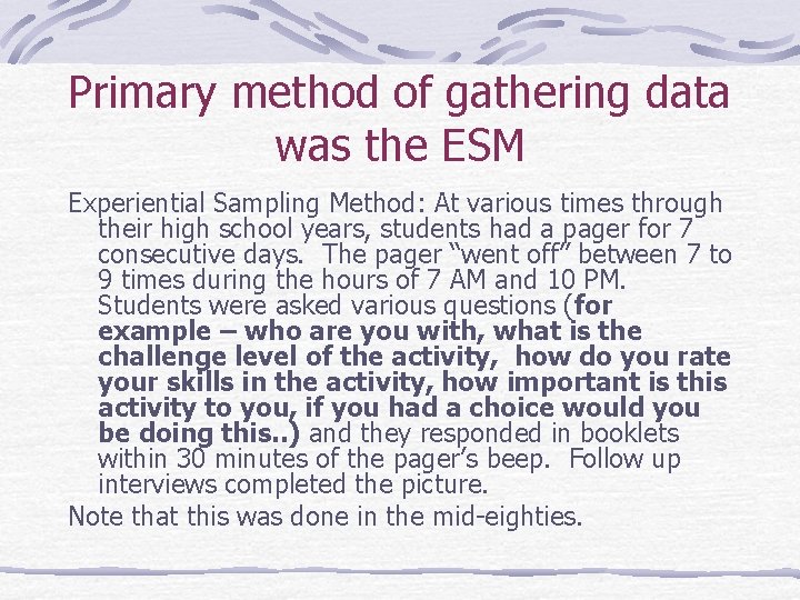 Primary method of gathering data was the ESM Experiential Sampling Method: At various times