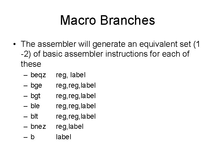 Macro Branches • The assembler will generate an equivalent set (1 -2) of basic