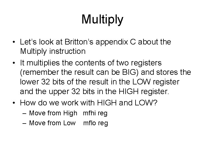 Multiply • Let’s look at Britton’s appendix C about the Multiply instruction • It