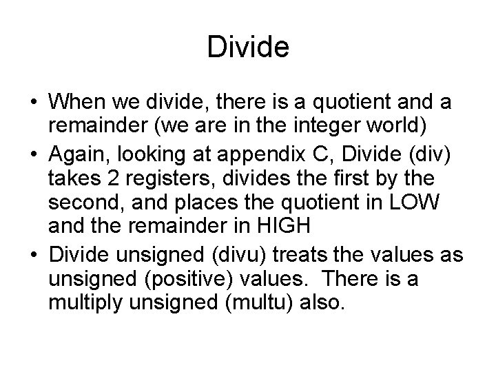 Divide • When we divide, there is a quotient and a remainder (we are