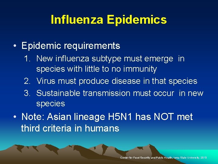 Influenza Epidemics • Epidemic requirements 1. New influenza subtype must emerge in species with