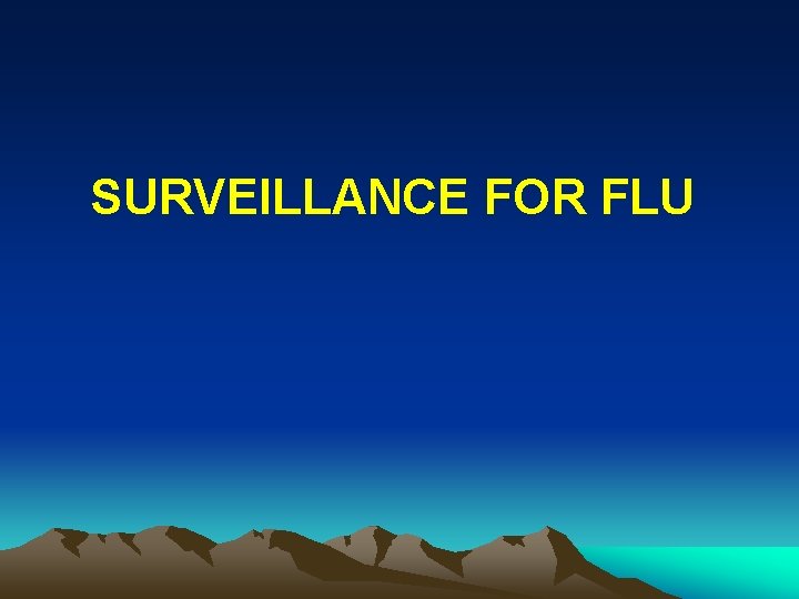 SURVEILLANCE FOR FLU 