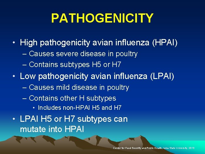 PATHOGENICITY • High pathogenicity avian influenza (HPAI) – Causes severe disease in poultry –