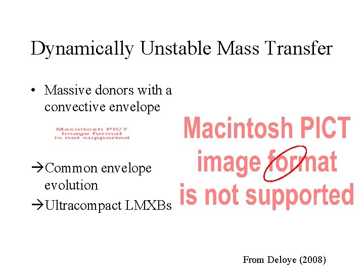 Dynamically Unstable Mass Transfer • Massive donors with a convective envelope Common envelope evolution