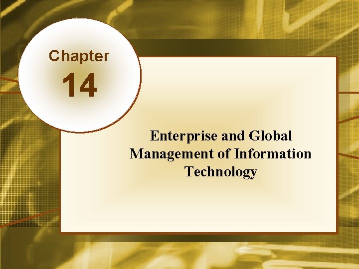 Chapter 14 Enterprise and Global Management of Information Technology Mc. Graw-Hill/Irwin Copyright © 2008,