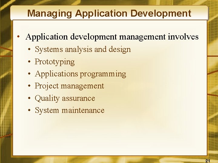 Managing Application Development • Application development management involves • • • Systems analysis and