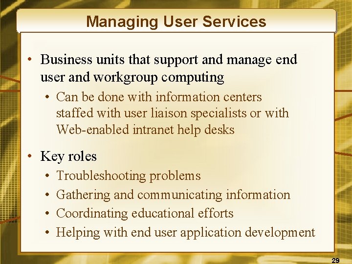 Managing User Services • Business units that support and manage end user and workgroup