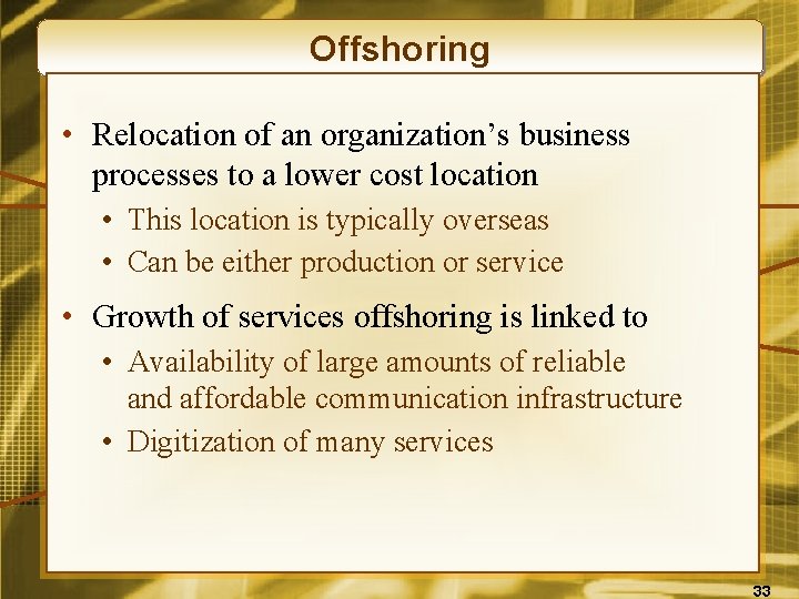 Offshoring • Relocation of an organization’s business processes to a lower cost location •