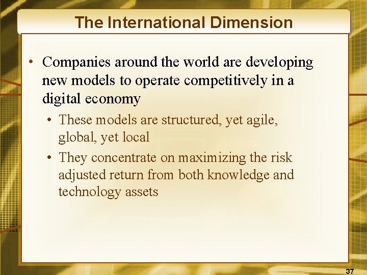 The International Dimension • Companies around the world are developing new models to operate