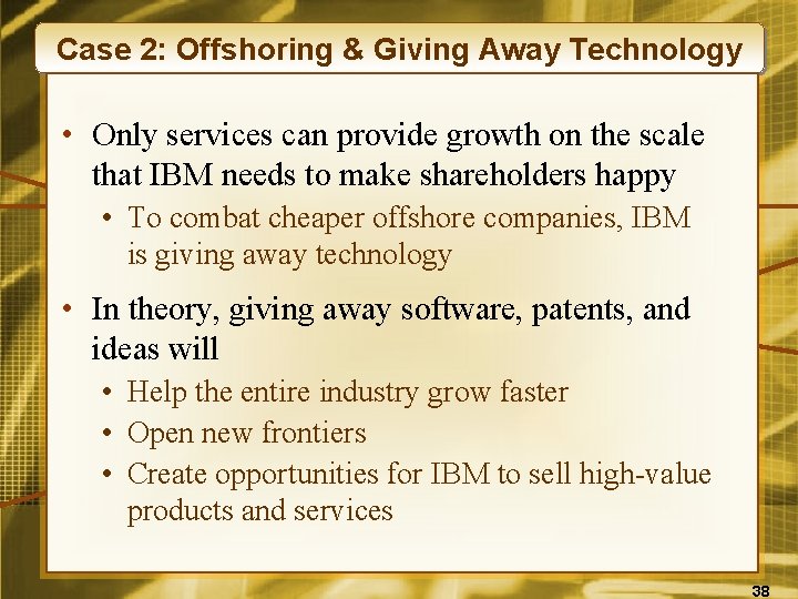 Case 2: Offshoring & Giving Away Technology • Only services can provide growth on