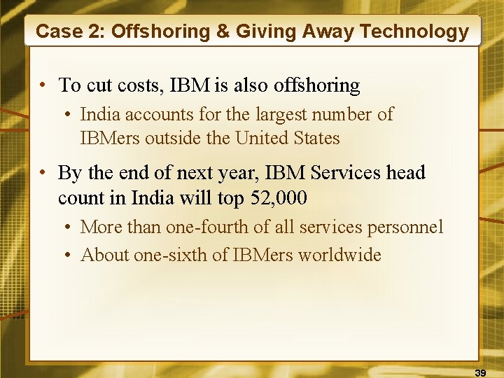 Case 2: Offshoring & Giving Away Technology • To cut costs, IBM is also