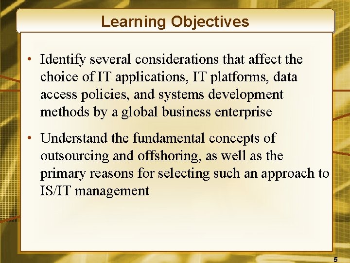 Learning Objectives • Identify several considerations that affect the choice of IT applications, IT