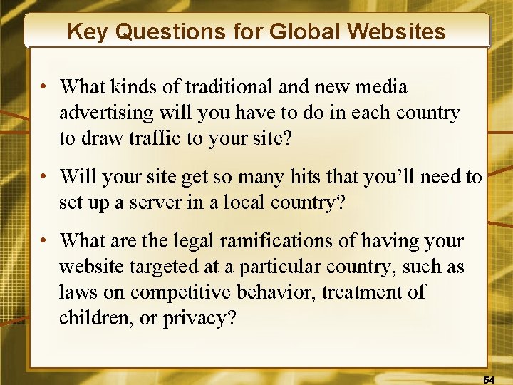 Key Questions for Global Websites • What kinds of traditional and new media advertising