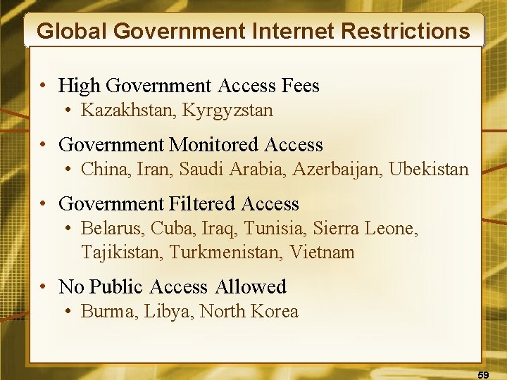 Global Government Internet Restrictions • High Government Access Fees • Kazakhstan, Kyrgyzstan • Government