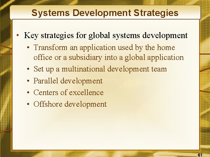Systems Development Strategies • Key strategies for global systems development • Transform an application