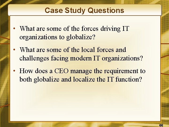 Case Study Questions • What are some of the forces driving IT organizations to