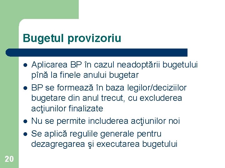 Bugetul provizoriu l l 20 Aplicarea BP în cazul neadoptării bugetului pînă la finele