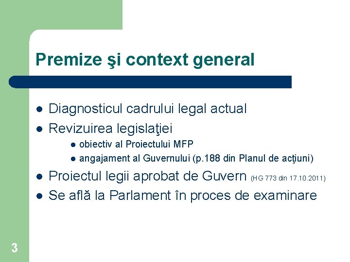 Premize şi context general l l Diagnosticul cadrului legal actual Revizuirea legislaţiei l l