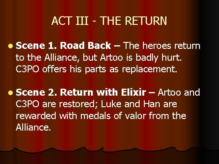 ACT III - THE RETURN l Scene 1. Road Back – The heroes return
