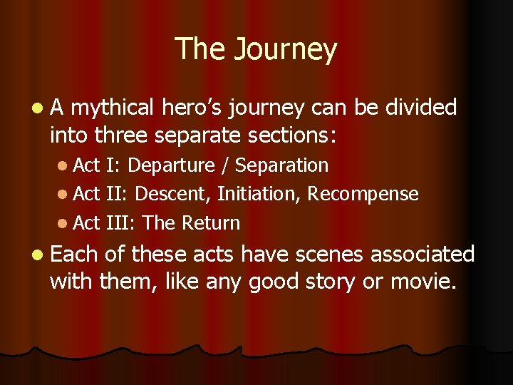 The Journey l. A mythical hero’s journey can be divided into three separate sections: