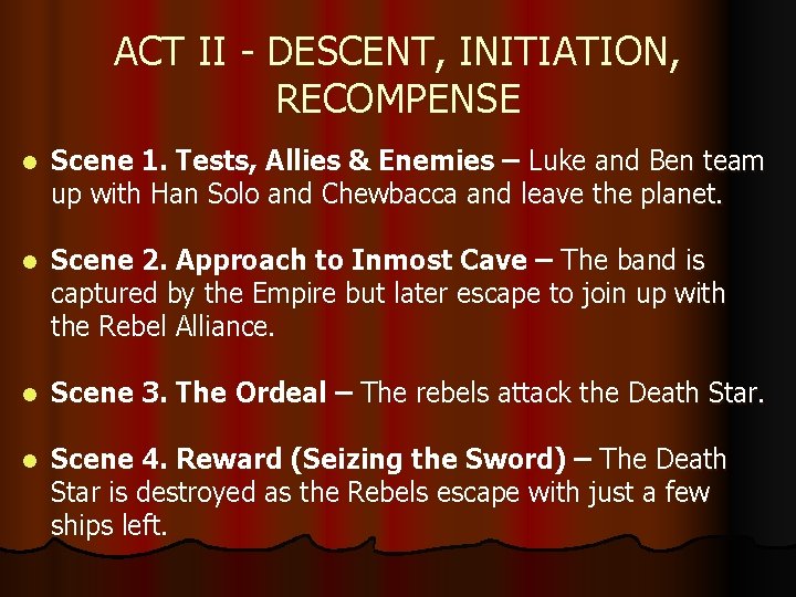 ACT II - DESCENT, INITIATION, RECOMPENSE l Scene 1. Tests, Allies & Enemies –