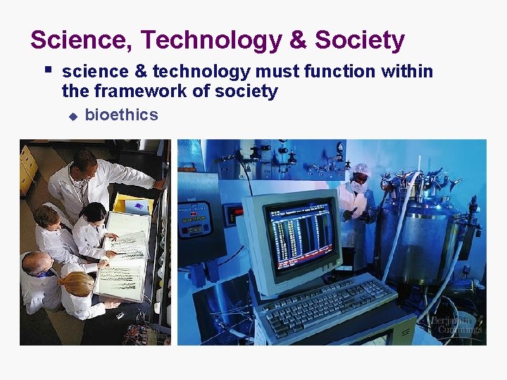 Science, Technology & Society § science & technology must function within the framework of