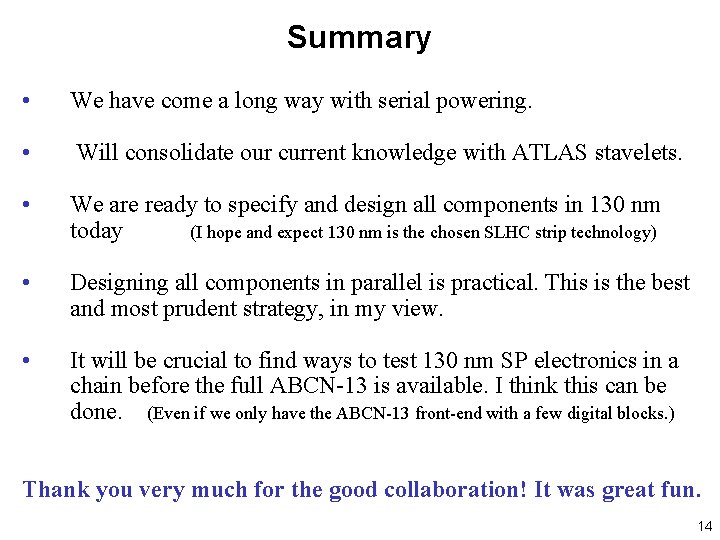 Summary • We have come a long way with serial powering. • Will consolidate